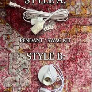 May include: Style A is a white pendant swag kit with a cord, plug, and socket. Style B is a white flush-mount sconce with a circular base, socket, and cord. Both kits include hardware for installation, labeled as Style A and Style B.