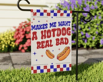 Fourth of July Garden Flag | Independence Day Flag, Legally Blonde, makes me want a hot dog real bad, welcome sign, garden decoration, yard