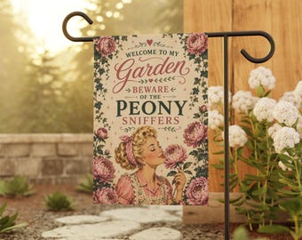 Welcome to My Garden Beware of the Peony Sniffers Garden Flag | Floral, Vintage Housewife, Botanical Decor, Welcome Sign, Yard Decoration