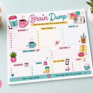 May include: A rectangular paper notepad titled Brain Dump with sections for On My Mind, Today's Priorities, To Do List, Notes & Thoughts, Don't Forget, Appointments, Errands, Call/Text/Email, and Ideas, decorated with colorful coffee and floral icons.