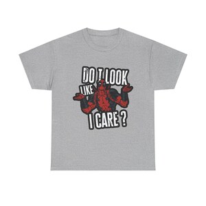 Do I Look Like I Care Deadpool Tee | Sarcastic Marvel Shirt, Funny Quote image 7