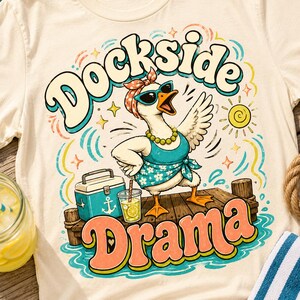 Dockside Drama PNG, Funny Goose Sublimation, Lake Life Shirt Design