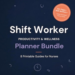 May include: A dark blue digital planner bundle titled Shift Worker Productivity & Wellness Planner Bundle, 8 Printable Guides for Nurses. An orange circular badge states 64+ Pages, Shift Workers, Instant Download, Print at Home.