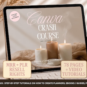 Może przedstawiać: Ekran tabletu z tekstem Canva CRASH COURSE, MRR + PLR RESELL RIGHTS oraz Become a Canva pro with ease. Ekran przedstawia trzy zapalone świece i zawiera dwa pola tekstowe z napisami MRR + PLR RESELL RIGHTS oraz 78 PAGES + VIDEO TUTORIALS.