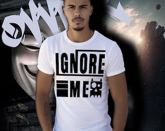 Ignoriere mich weißes T-Shirt