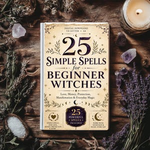 May include: A rectangular book cover with a cream-colored background and dark purple text that reads 25 Simple Spells for Beginner Witches. The cover includes decorative botanical illustrations, moon phases, and stars, with a digital download label.