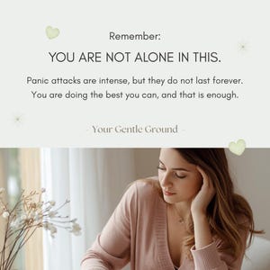 Puede incluir: Un gr&aacute;fico digital con el texto: Remember: YOU ARE NOT ALONE IN THIS. Panic attacks are intense, but they do not last forever. You are doing the best you can, and that is enough. - Your Gentle Ground - con corazones verde claro.