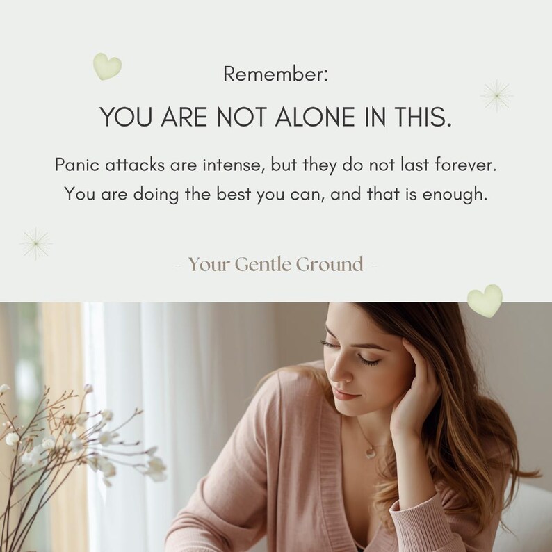 Puede incluir: Un gr&aacute;fico digital con el texto: Remember: YOU ARE NOT ALONE IN THIS. Panic attacks are intense, but they do not last forever. You are doing the best you can, and that is enough. - Your Gentle Ground - con corazones verde claro.