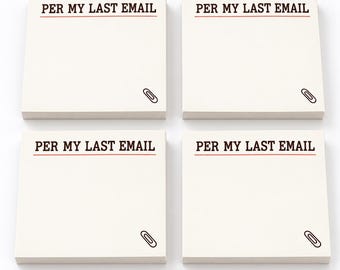 May include: Four square off-white sticky note pads arranged in a grid. Each pad features the text PER MY LAST EMAIL in black capital letters with a thin red line underneath, and a small black paperclip icon in the bottom right corner.