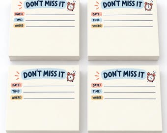 May include: Four square sticky note pads with a cream background. Each pad features the text DON'T MISS IT in dark blue, a small red alarm clock icon, and three labeled lines for DATE, TIME, and WHERE in orange, blue, and yellow boxes.