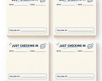 May include: Four square sticky note pads with a cream background and blue text. Each pad features the header "JUST CHECKING IN" with a speech bubble icon, lines for "WITH:" and "DATE:", and a "FOLLOW UP:" section at the bottom.
