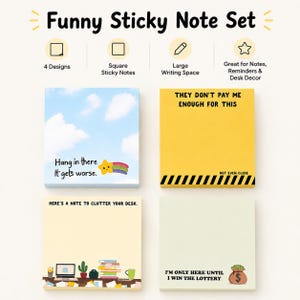 May include: A set of four square sticky notes titled Funny Sticky Note Set. The designs include a blue sky with clouds and text Hang in there It gets worse, a yellow note with black hazard stripes and text THEY DON'T PAY ME ENOUGH FOR THIS.