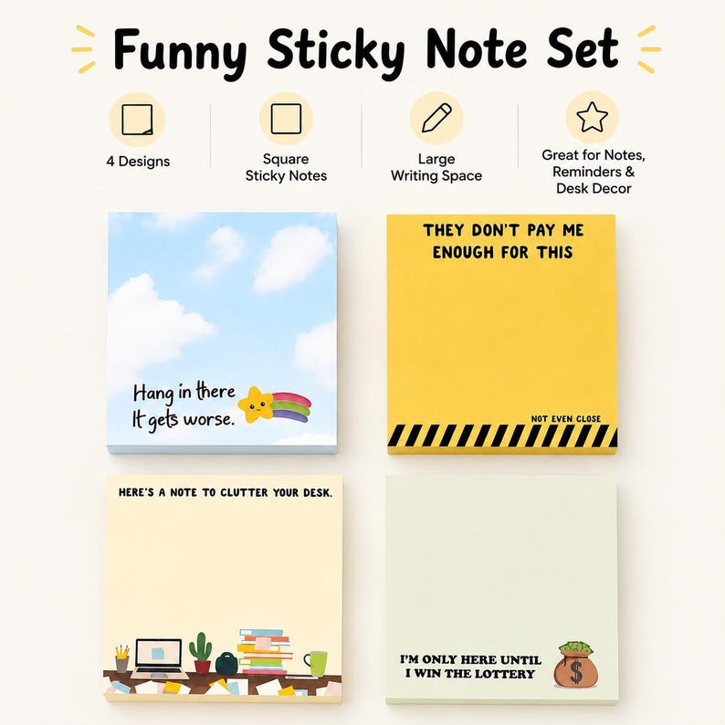 May include: A set of four square sticky notes titled Funny Sticky Note Set. The designs include a blue sky with clouds and text Hang in there It gets worse, a yellow note with black hazard stripes and text THEY DON'T PAY ME ENOUGH FOR THIS.