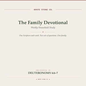 May include: Cream-colored graphic with text that reads "The Family Devotional" and "Weekly Household Study." The text "One Scripture each week. Two sets of questions. One family." is also present. The bottom of the graphic reads "ANCHORED IN DEUTERONOMY 6:6-7."