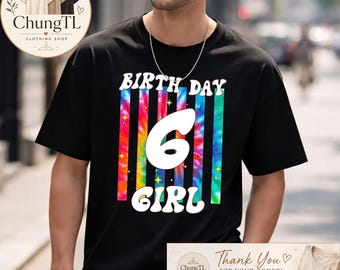 6th Birthday Girl Shirt, Birthday Girl 6 Tee, Retro Tie Dye Birthday Shirt, Twelfth Birthday Party Outfit, Birthday Gift for Girls