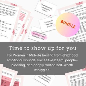 May include: A selection of journal prompts and affirmation cards in pink and white. The image features the text "Time to show up for you" and "BUNDLE". The prompts are designed for women in mid-life dealing with emotional wounds and self-worth issues.