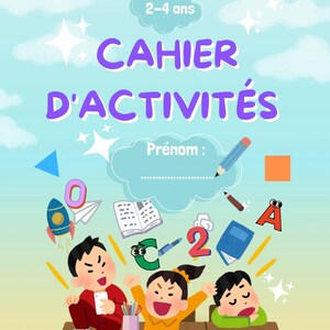 Può includere: Copertina di quaderno di attività con il testo "CAHIER D'ACTIVITÉS" e "2-4 ans". L'illustrazione presenta bambini, un razzo, numeri, lettere e materiale scolastico su sfondo di cielo blu.