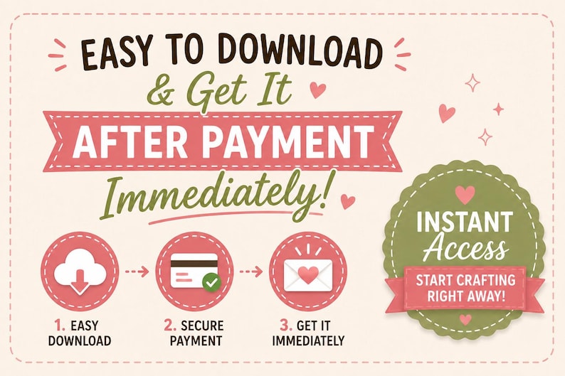 May include: A digital graphic with the text EASY TO DOWNLOAD & Get It AFTER PAYMENT Immediately! It features three circular icons showing a cloud download, a credit card, and an envelope with a heart, plus a green badge labeled INSTANT ACCESS.
