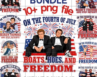 BUNDLE On the Fourth of July Boats Hoes And Freedom Png File, Boats Hoes And Freedom, Funny Step Brothers Png, Independence Day Party file