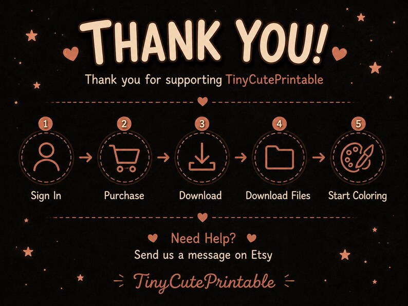 May include: A black instructional graphic with peach-colored text and icons. It displays a five-step process: Sign In, Purchase, Download, Download Files, and Start Coloring. The text reads THANK YOU! Thank you for supporting TinyCutePrintable.