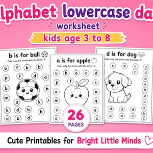 May include: A pink worksheet for kids aged 3 to 8, featuring alphabet lowercase dab exercises. The worksheet includes pages with illustrations of a ball, apple, and dog, with letters to circle. The text reads "Cute Printables for Bright Little Minds."