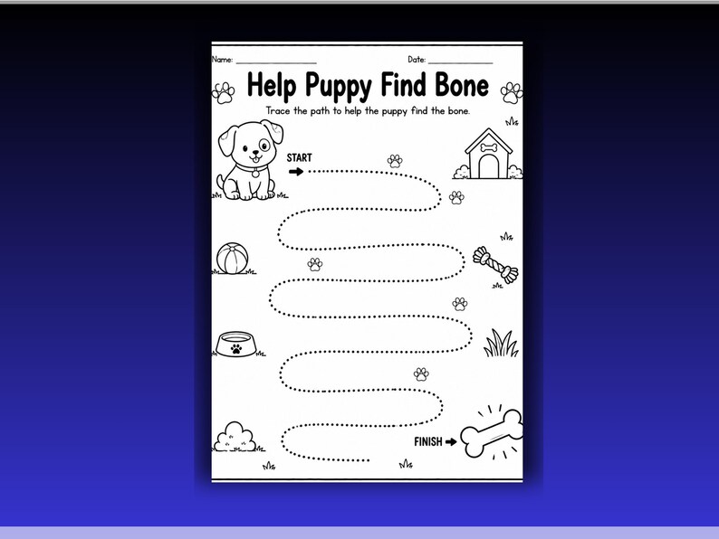 May include: A black and white activity worksheet titled Help Puppy Find Bone. It features a puppy, a dog house, a ball, a bowl, and a bone. A dotted line path connects the puppy to the bone, with instructions to trace the path to help the puppy.