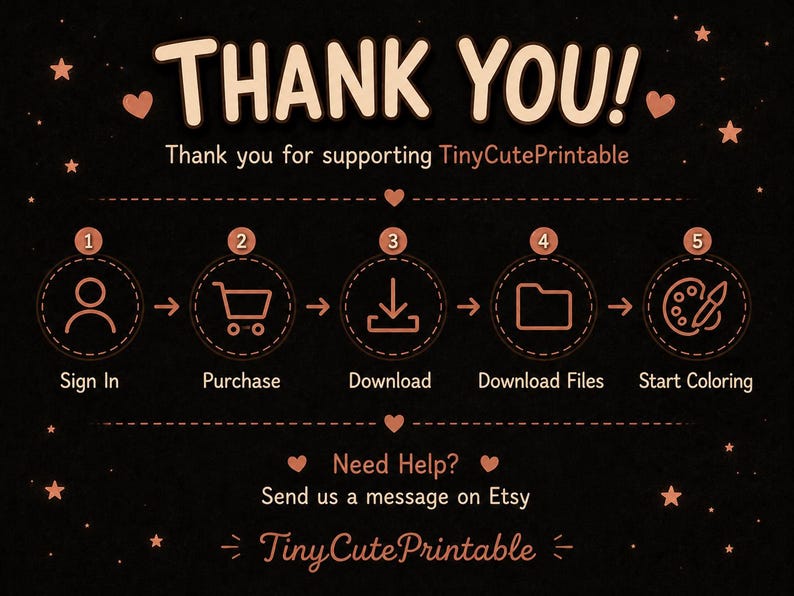 May include: A black instructional graphic with peach-colored text and icons. It displays a five-step process: Sign In, Purchase, Download, Download Files, and Start Coloring. The text reads THANK YOU! Thank you for supporting TinyCutePrintable.