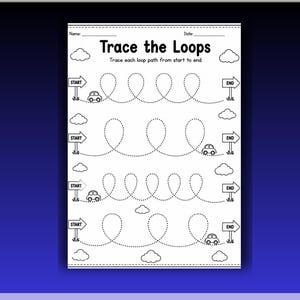 May include: A black and white educational worksheet titled Trace the Loops with lines for name and date. It features four rows of dotted loop paths for tracing, each starting at a sign labeled START and ending at a sign labeled END with a small car.