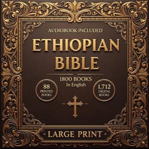 May include: A brown book cover with gold lettering and ornate gold filigree. The text reads "Ethiopian Bible" with "Audiobook Included" above. It includes "1800 Books In English", "88 Printed Books", and "1,712 Digital Books". The words "Large Print" are at the bottom.