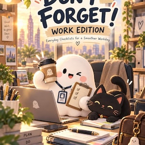 May include: A white ghost character holding a coffee cup and clipboard sits at a desk with a black cat, a laptop, and notebooks. The text reads DON'T FORGET! WORK EDITION Everyday Checklists for a Smoother Workday, with PLAN DO CHECK ACHIEVE on books.