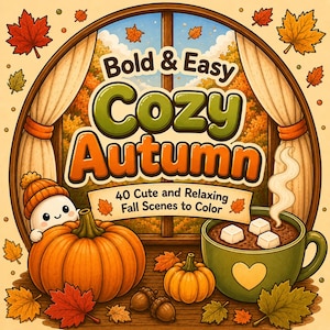 Könnte beinhalten: Ein Malbuch-Cover mit dem Titel Bold & Easy Cozy Autumn, das einen Fensterblick auf herbstliche Bäume, eine kleine Figur mit orangefarbener Mütze hinter einem Kürbis, eine grüne Tasse mit Herz und Marshmallows sowie herbstliche Blätter zeigt.
