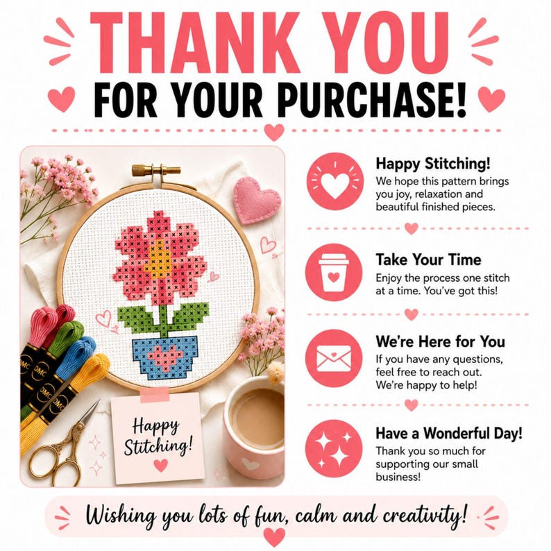 May include: A thank you card for a purchase featuring a cross-stitch project in a wooden hoop with a pink flower in a blue pot, embroidery floss, scissors, a pink mug, and text instructions including Happy Stitching, Take Your Time, and We're Here for You.