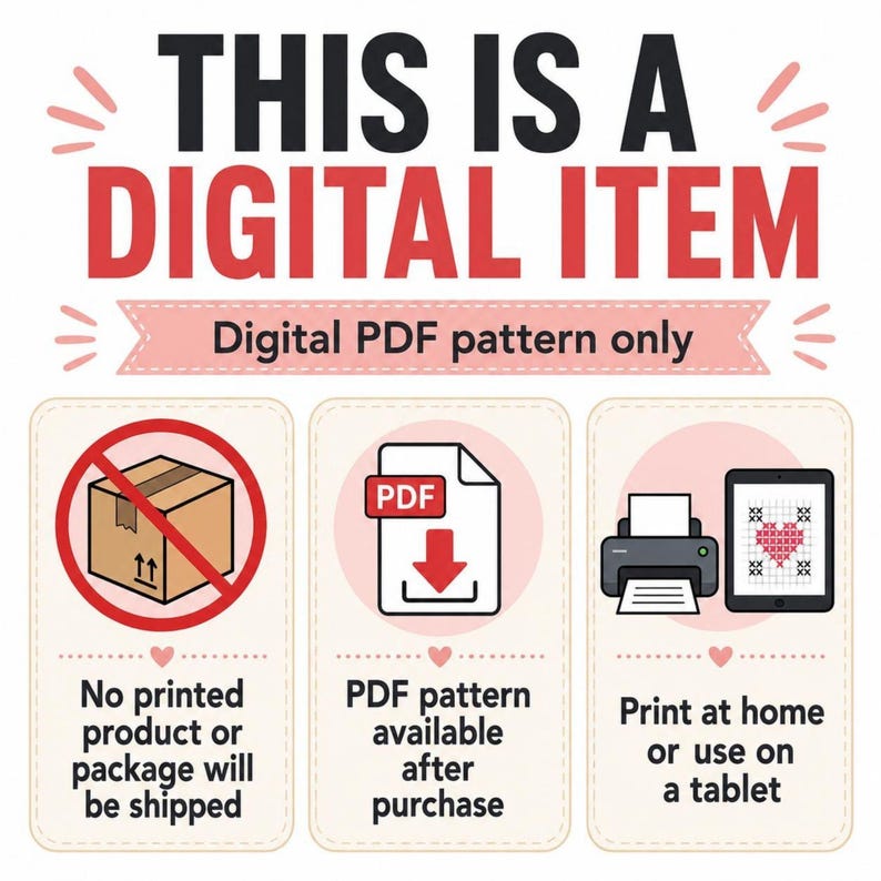 May include: A digital graphic with the text THIS IS A DIGITAL ITEM and Digital PDF pattern only. It features three panels: a brown box with a red prohibition circle, a white PDF icon with a red arrow, and a printer next to a tablet displaying a heart.