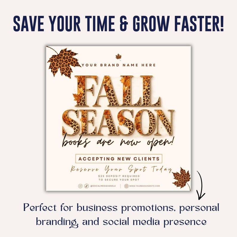 May include: A square digital graphic featuring the text SAVE YOUR TIME & GROW FASTER! at the top. The center displays FALL SEASON in large letters with a leopard print and autumn leaf pattern, followed by books are now open! and ACCEPTING NEW CLIENTS.