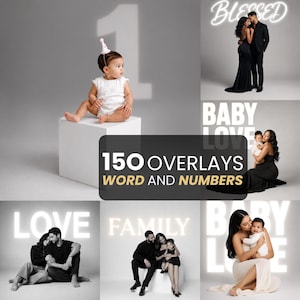 May include: A digital collection of 150 overlays featuring words and numbers, displayed in a collage of six photographs showing families and infants with glowing neon-style text effects like BLESSED, BABY LOVE, LOVE, and FAMILY.