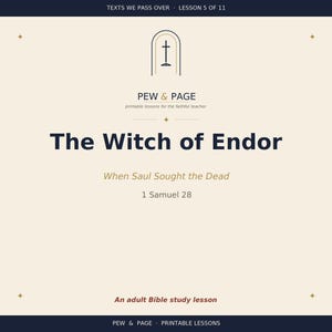 May include: A beige-colored printable lesson titled "The Witch of Endor." The text includes "When Saul Sought the Dead" and "1 Samuel 28." The top of the page has the text "TEXTS WE PASS OVER LESSON 5 OF 11."