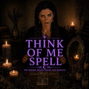 May include: A woman holding a sign that reads "THINK OF ME SPELL" in purple lettering. The image has a mystical theme, with lit candles, tarot cards, and a mirror. The text below the main text reads "PDF-REPORT, PHOTO PROOF, FAST RESULTS".