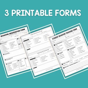 May include: Three printable forms on a teal background. The documents are titled Behavior Observation Form and Student Behavior Tracking Form. Each white paper features black text, checkboxes, and structured sections for recording student behavior.