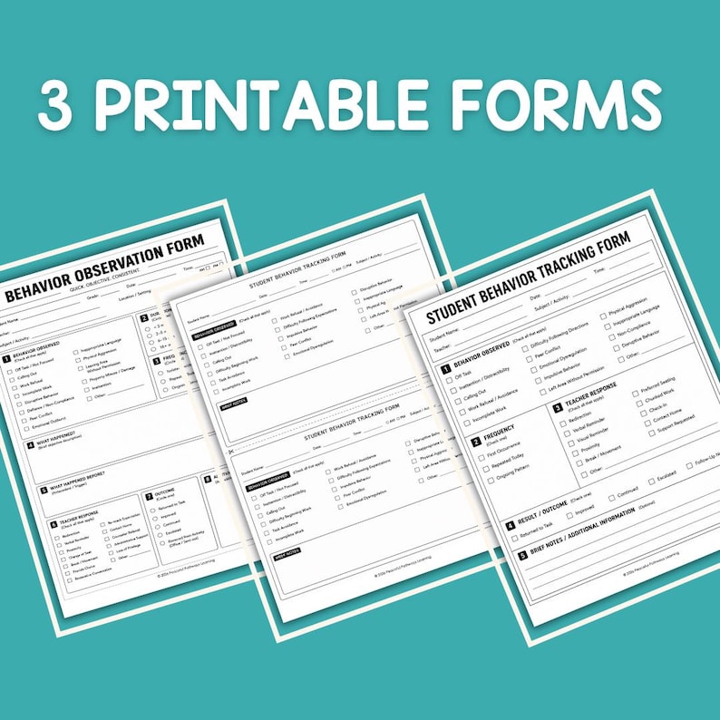 May include: Three printable forms on a teal background. The documents are titled Behavior Observation Form and Student Behavior Tracking Form. Each white paper features black text, checkboxes, and structured sections for recording student behavior.