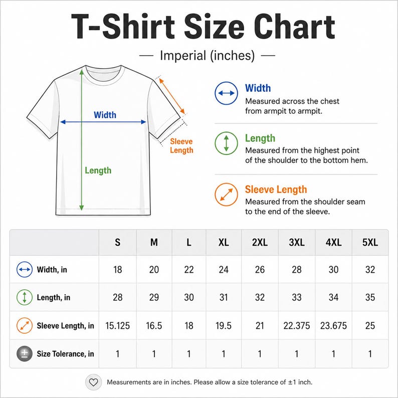 May include: A white t-shirt size chart with measurements in inches. The chart includes width, length, and sleeve length for sizes S through 5XL. The text "T-Shirt Size Chart" is at the top. Measurements are in inches. Please allow a size tolerance of &plusmn;1 inch.