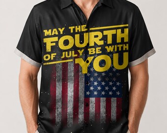 May The Fourth of July Be With You Hawaiian Shirt, US Flag Patriotic Aloha Shirt, Independence Day Holiday Shirt