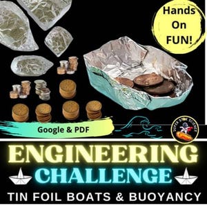 May include: A science experiment image with tin foil boats, coins, and the text "Engineering Challenge: Tin Foil Boats & Buoyancy." The image also includes the text "Hands On FUN!" and "Google & PDF."