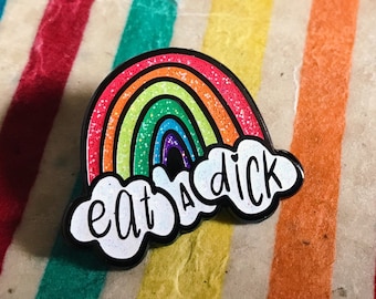 Eat a Dick Rainbow Enamel Pin | Rude glittery snarky pinback lapel pin