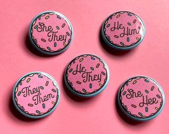 Cute Donut Pronoun Button - 1.25" Adorable Button - They/Them He/They She/They She/Her He/Him