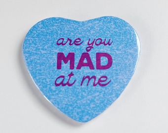 Are You Mad At Me Heart Shaped 2.25” Magnet