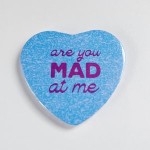 Are You Mad At Me Heart Shaped 2.25” Button