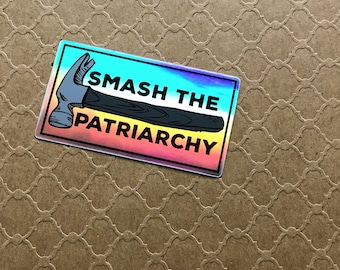 Feminist Vinyl Sticker | Holographic Smash the Patriarchy Sticker | Nasty Woman Misandrist Stickers - Yes All Men