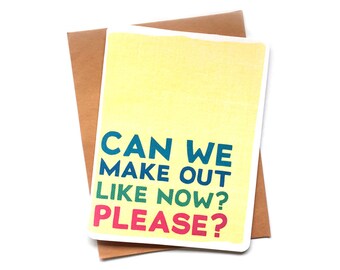 Can We Make Out Now Please | Inappropriate cards | Funny Anniversary Cards | Funny Valentine's Day Card | Naughty Cards | Dirty Cards