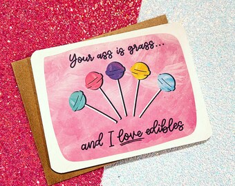 Your Ass is Grass (and I love edibles) Valentines Card