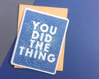 You Did The Thing | good job card | Graduation Card | funny graduation card | Proud of You Card
